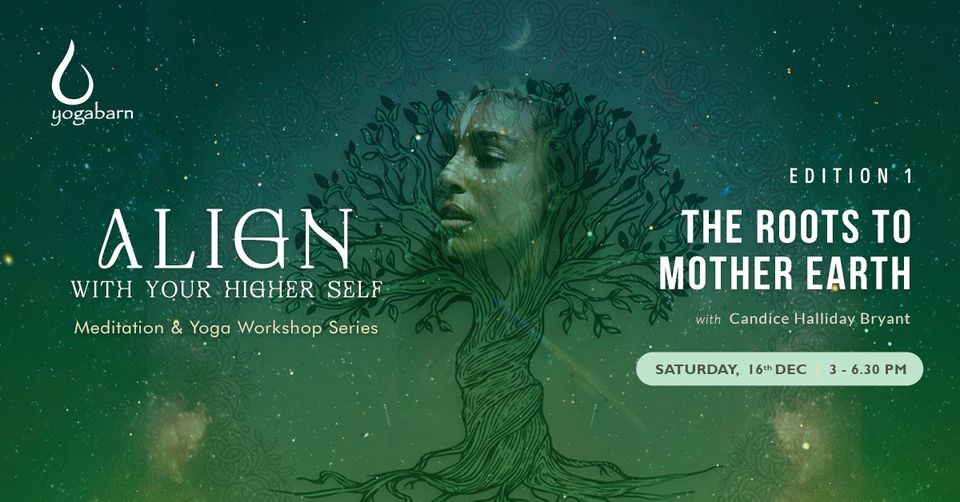 Align With Your Higher Self - The Roots To Mother Earth